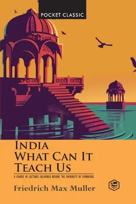 La India: ¿Qué puede enseñarnos? (Clásicos de bolsillo) - India: What Can it Teach Us? (Pocket Classics)