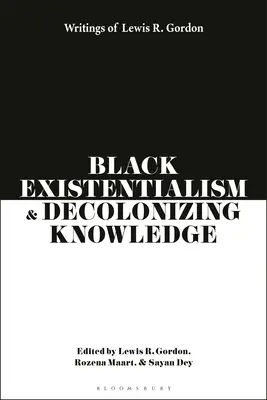 Existencialismo negro y descolonización del conocimiento: Escritos de Lewis R. Gordon - Black Existentialism and Decolonizing Knowledge: Writings of Lewis R. Gordon