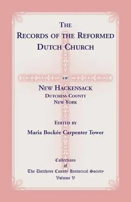 Los Registros de la Iglesia Reformada Holandesa de New Hackensack, Condado de Dutchess, Nueva York - The Records of the Reformed Dutch Church of New Hackensack, Dutchess County, New York