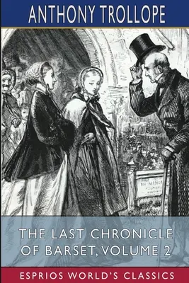 La última crónica de Barset, volumen 2 (Esprios Clásicos) - The Last Chronicle of Barset, Volume 2 (Esprios Classics)