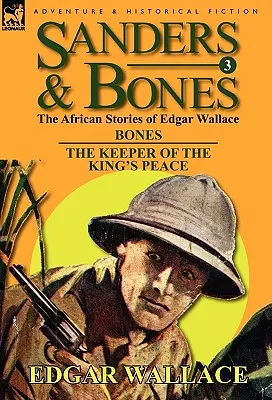 Sanders & Bones-Las aventuras africanas: 3-Bones y los Guardianes de la Paz del Rey - Sanders & Bones-The African Adventures: 3-Bones & the Keepers of the King's Peace