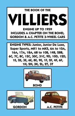 Libro del motor Villiers hasta 1959 Incluye un capítulo sobre los coches de 3 ruedas Bond, Gordon & A.C. Petite - Book of the Villiers Engine Up to 1959 Includes a Chapter on the Bond, Gordon & A.C. Petite 3-Wheel Cars