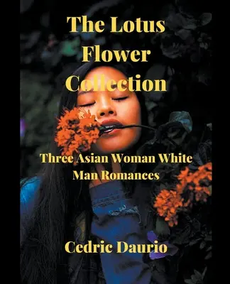 The Lotus Flower Collection: tres romances de mujer asiática y hombre blanco - The Lotus Flower Collection- Three Asian woman White man Romances