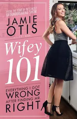 Wifey 101: Everything I Got Wrong After Meeting Mr. Right (Esposa 101: Todo lo que hice mal después de conocer al hombre adecuado) - Wifey 101: Everything I Got Wrong After Meeting Mr. Right