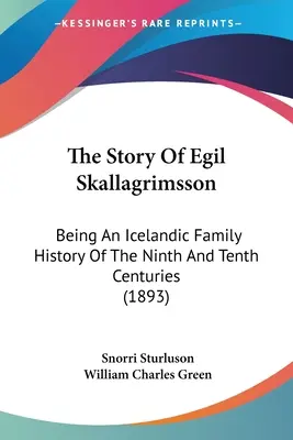 La historia de Egil Skallagrimsson: historia de una familia islandesa de los siglos IX y X (1893) - The Story Of Egil Skallagrimsson: Being An Icelandic Family History Of The Ninth And Tenth Centuries (1893)