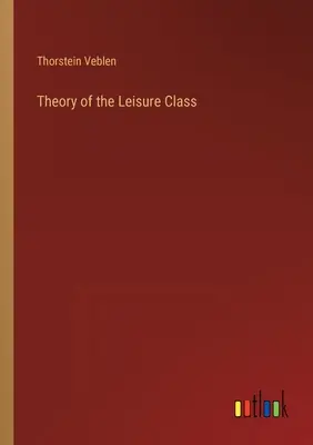 Teoría de la clase ociosa - Theory of the Leisure Class