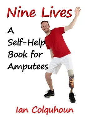 Nueve Vidas: Un libro de autoayuda para amputados - Nine Lives: A Self-Help Book for Amputees