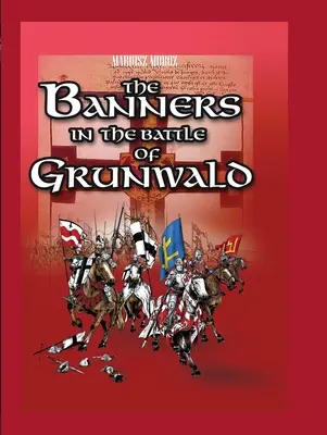 Los estandartes en la batalla de Grunwald - The Banners in the Battle of Grunwald