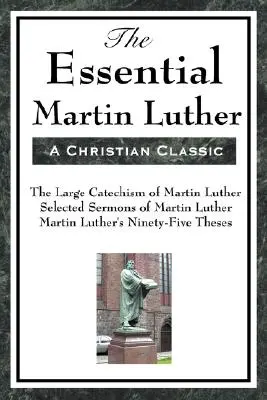 La esencia de Martín Lutero - The Essential Martin Luther