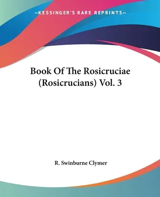 Libro de los Rosacruces Vol. 3 - Book Of The Rosicruciae (Rosicrucians) Vol. 3