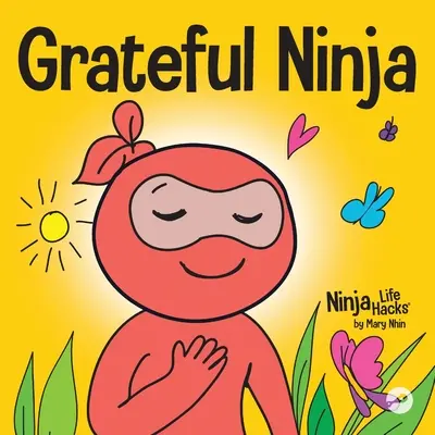 Ninja agradecido: Un libro infantil sobre el cultivo de la actitud de gratitud y los buenos modales - Grateful Ninja: A Children's Book About Cultivating an Attitude of Gratitude and Good Manners