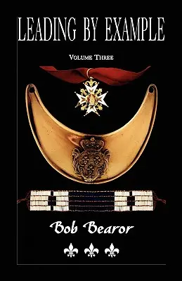 Liderando con el ejemplo, combatientes partisanos y líderes de Nueva Francia, 1660-1760: Volumen tres - Leading By Example, Partisan Fighters & Leaders Of New France, 1660-1760: Volume Three