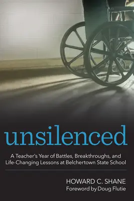 Unsilenced: El año de batallas, avances y lecciones que cambiaron la vida de un profesor en la escuela pública de Belchertown - Unsilenced: A Teacher's Year of Battles, Breakthroughs, and Life-Changing Lessons at Belchertown State School