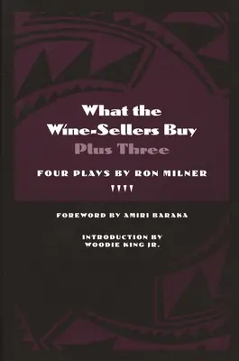 Lo que compran los vendedores de vino más tres: Cuatro obras de Ron Milner - What the Wine-Sellers Buy Plus Three: Four Plays by Ron Milner