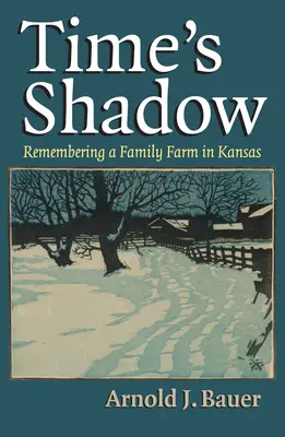 La sombra del tiempo: Recordando una granja familiar en Kansas - Time's Shadow: Remembering a Family Farm in Kansas