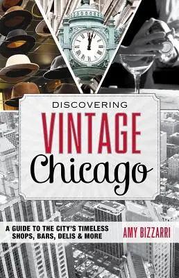 Descubriendo el Chicago Vintage: Guía de tiendas, bares, delicatessen y mucho más en Chicago - Discovering Vintage Chicago: A Guide to the City's Timeless Shops, Bars, Delis & More