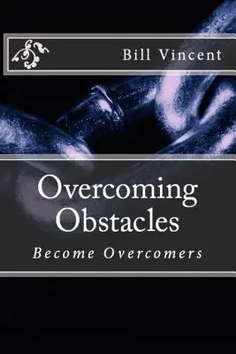 Superando Obstáculos: Conviértanse en vencedores - Overcoming Obstacles: Become Overcomers