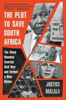 El complot para salvar Sudáfrica: La semana en que Mandela evitó la guerra civil y forjó una nueva nación - The Plot to Save South Africa: The Week Mandela Averted Civil War and Forged a New Nation