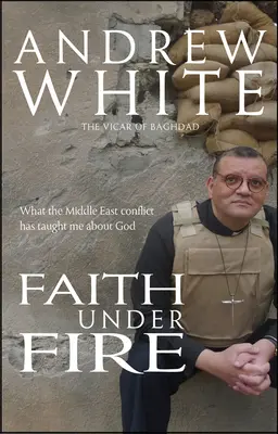 La fe bajo el fuego: Lo que el conflicto de Oriente Medio me ha enseñado sobre Dios - Faith Under Fire: What the Middle East Conflict Has Taught Me about God