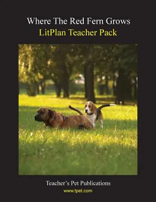 Litplan Teacher Pack: Donde crece el helecho rojo - Litplan Teacher Pack: Where the Red Fern Grows