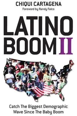 Boom latino II: la mayor ola demográfica desde el baby boom - Latino Boom II: Catch the Biggest Demographic Wave Since the Baby Boom