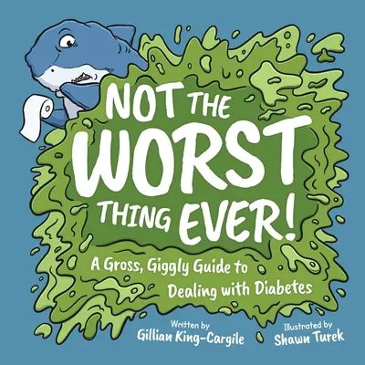 No es lo peor: Una guía asquerosa y divertida sobre la diabetes - Not The Worst Thing Ever!: A Gross, Giggly Guide to Dealing with Diabetes