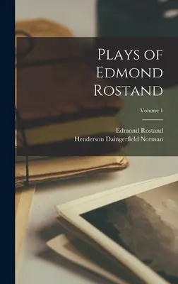 Obras de Edmond Rostand; Volumen 1 - Plays of Edmond Rostand; Volume 1