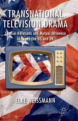 Drama televisivo transnacional: Relaciones especiales e influencia mutua entre EE.UU. y el Reino Unido - Transnational Television Drama: Special Relations and Mutual Influence Between the US and UK