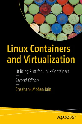 Contenedores Linux y Virtualización: Utilizando Rust para Contenedores Linux - Linux Containers and Virtualization: Utilizing Rust for Linux Containers
