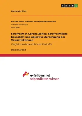 Derecho penal en tiempos de Corona. Causalidad penal y atribución objetiva en las infecciones víricas: Comparación entre VIH y Covid-19 - Strafrecht in Corona-Zeiten. Strafrechtliche Kausalitt und objektive Zurechnung bei Virusinfektionen: Vergleich zwischen HIV und Covid-19