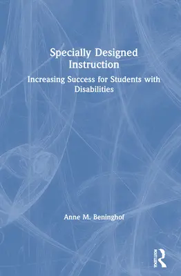 Enseñanza especialmente diseñada: Aumentar el éxito de los alumnos con discapacidad - Specially Designed Instruction: Increasing Success for Students with Disabilities