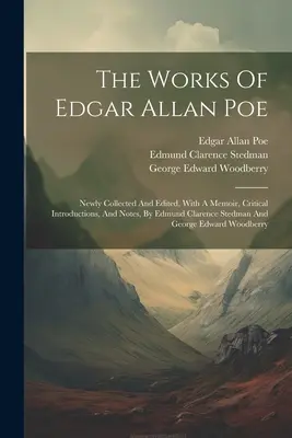 Las obras de Edgar Allan Poe: recién recopiladas y editadas, con una memoria, introducciones críticas y notas, por Edmund Clarence Stedman y George Ed. - The Works Of Edgar Allan Poe: Newly Collected And Edited, With A Memoir, Critical Introductions, And Notes, By Edmund Clarence Stedman And George Ed