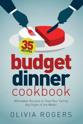 Cenas económicas (2ª edición): ¡35 recetas asequibles para alimentar a su familia cualquier noche de la semana! - Budget Dinner Cookbook (2nd Edition): 35 Affordable Recipes to Feed Your Family Any Night of the Week!