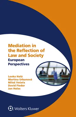 La Mediación en el Reflejo del Derecho y la Sociedad: Perspectivas Europeas - Mediation in the Reflection of Law and Society: European Perspectives