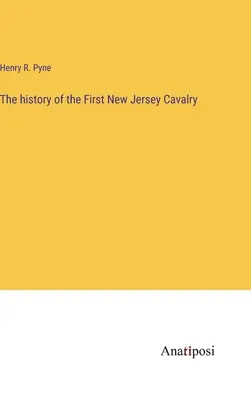 La historia de la Primera Caballería de Nueva Jersey - The history of the First New Jersey Cavalry