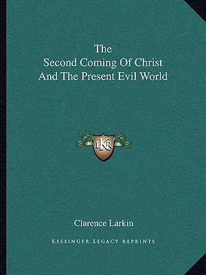 La segunda venida de Cristo y el presente mundo malvado - The Second Coming Of Christ And The Present Evil World