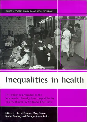 Desigualdades en salud: Las pruebas presentadas a la investigación independiente sobre las desigualdades en salud, presidida por Sir Donald Acheson - Inequalities in Health: The Evidence Presented to the Independent Inquiry Into Inequalities in Health, Chaired by Sir Donald Acheson