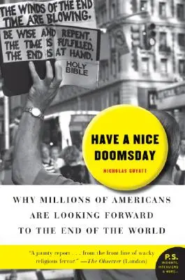 Que tenga un buen día del juicio final: Por qué millones de estadounidenses esperan con impaciencia el fin del mundo - Have a Nice Doomsday: Why Millions of Americans Are Looking Forward to the End of the World