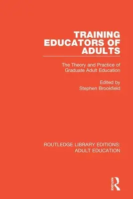 Formación de educadores de adultos: Teoría y práctica de la educación de adultos - Training Educators of Adults: The Theory and Practice of Graduate Adult Education