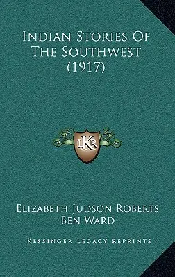 Historias indias del suroeste (1917) - Indian Stories Of The Southwest (1917)