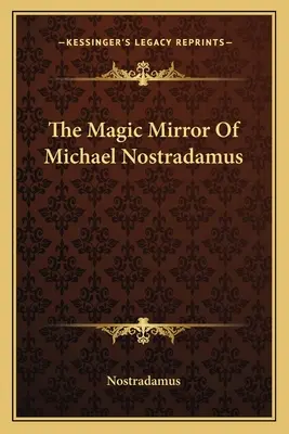 El espejo mágico de Miguel Nostradamus - The Magic Mirror Of Michael Nostradamus