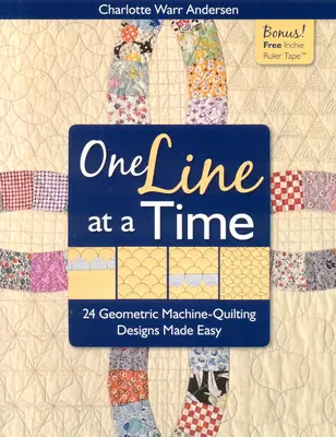 One Line at a Time: 24 Geometric Machine-Quilting Designs Made Easy [Con la cinta de la regla Inchie] [Con la cinta de la regla Inchie] - One Line at a Time: 24 Geometric Machine-Quilting Designs Made Easy [With Inchie Ruler Tape] [With Inchie Ruler Tape]