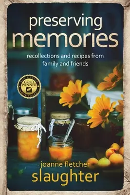 Conservar la memoria: recuerdos y recetas de la familia y los amigos - preserving memories: recollections and recipes from family and friends