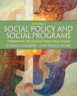 Política social y programas sociales: Un método para el analista práctico de políticas públicas - Social Policy and Social Programs: A Method for the Practical Public Policy Analyst
