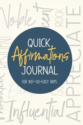 Diario de afirmaciones rápidas: Para días no tan fáciles - Quick Affirmations Journal: For Not-So-Easy Days
