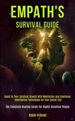 Guía de Supervivencia del Empático: Impulsa tu crecimiento espiritual con meditación y técnicas de inteligencia emocional para tu vida social (La Complet - Empath's Survival Guide: Boost to Your Spiritual Growth With Meditation and Emotional Intelligence Techniques for Your Social Life (The Complet