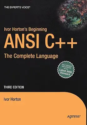 Beginning ANSI C++ de Ivor Horton: El lenguaje completo - Ivor Horton's Beginning ANSI C++: The Complete Language