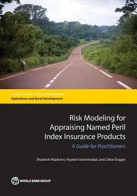 Risk Modeling for Appraising Named Peril Index Insurance Products: Guía para profesionales - Risk Modeling for Appraising Named Peril Index Insurance Products: A Guide for Practitioners