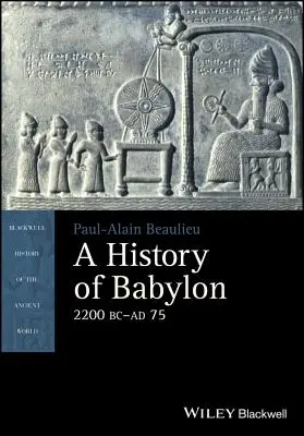 Historia de Babilonia, 2200 a.C. - 75 d.C. - A History of Babylon, 2200 BC - Ad 75