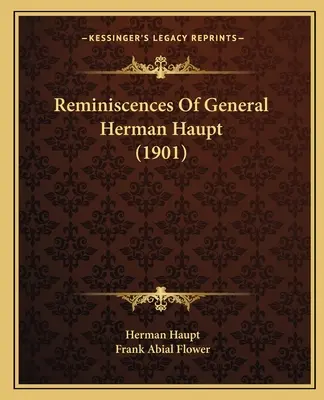 Reminiscencias del general Herman Haupt (1901) - Reminiscences Of General Herman Haupt (1901)